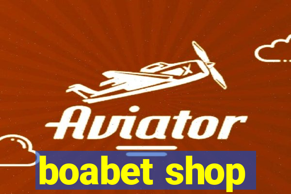 boabet shop